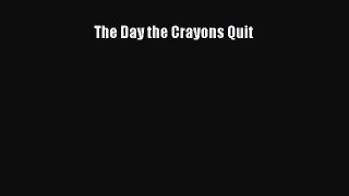 [PDF Download] The Day the Crayons Quit [PDF] Full Ebook