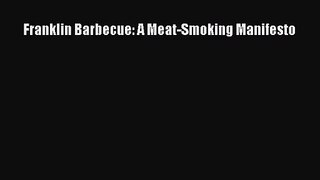 [PDF Download] Franklin Barbecue: A Meat-Smoking Manifesto [PDF] Full Ebook