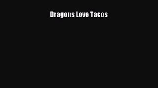 [PDF Download] Dragons Love Tacos [Read] Full Ebook