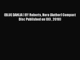 [PDF Download] (BLUE DAHLIA ) BY Roberts Nora (Author) Compact Disc Published on (03  2010)