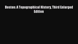 PDF Download Boston: A Topographical History Third Enlarged Edition PDF Full Ebook