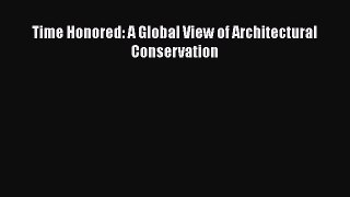 PDF Download Time Honored: A Global View of Architectural Conservation Read Online