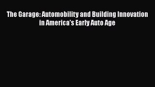 PDF Download The Garage: Automobility and Building Innovation in America's Early Auto Age PDF