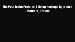 PDF Download The Past in the Present: A Living Heritage Approach - Meteora Greece Read Full