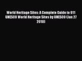PDF Download World Heritage Sites: A Complete Guide to 911 UNESCO World Heritage Sites by UNESCO
