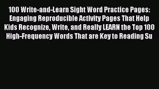 [PDF Download] 100 Write-and-Learn Sight Word Practice Pages: Engaging Reproducible Activity