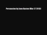 [PDF Download] Persuasion by Jane Austen (Mar 27 2013) [Read] Online