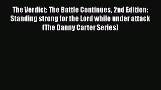 The Verdict: The Battle Continues 2nd Edition: Standing strong for the Lord while under attack