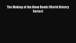 [PDF Download] The Making of the Atom Bomb (World History Series) [Download] Full Ebook