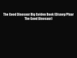 [PDF Download] The Good Dinosaur Big Golden Book (Disney/Pixar The Good Dinosaur) [Download]