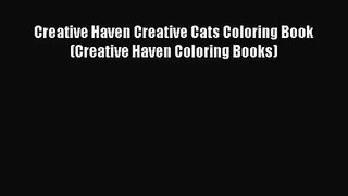 [PDF Download] Creative Haven Creative Cats Coloring Book (Creative Haven Coloring Books) [PDF]