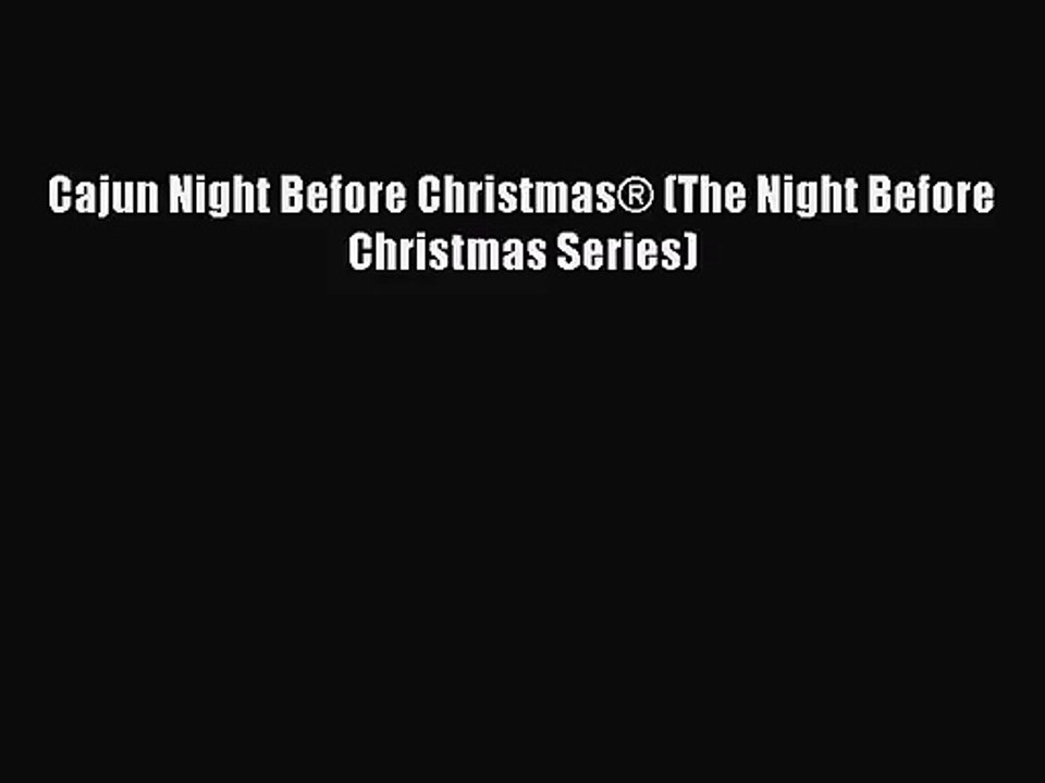[PDF Download] Cajun Night Before Christmas® (The Night Before Christmas Series) [Read] Full