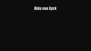 PDF Download Aldo van Eyck PDF Online