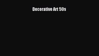 PDF Download Decorative Art 50s Read Online