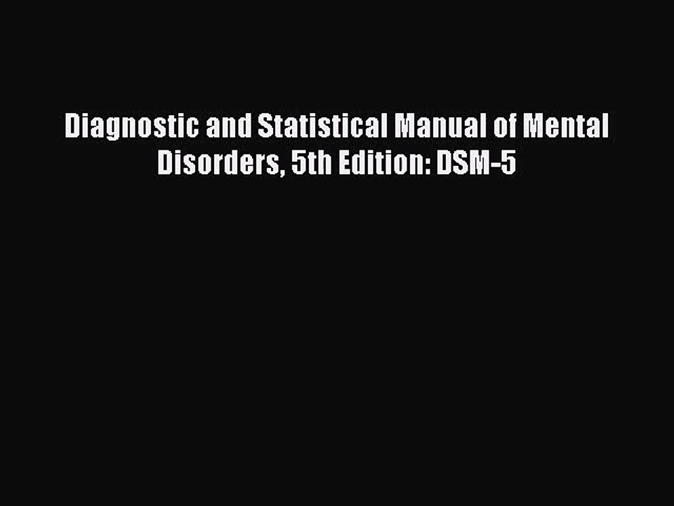 [PDF Download] Diagnostic and Statistical Manual of Mental Disorders 5th Edition: DSM-5 [PDF]