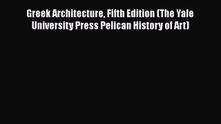 PDF Download Greek Architecture Fifth Edition (The Yale University Press Pelican History of
