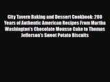 PDF Download City Tavern Baking and Dessert Cookbook: 200 Years of Authentic American Recipes