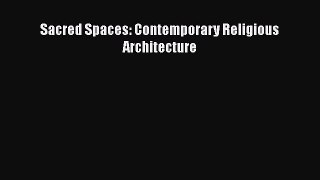 PDF Download Sacred Spaces: Contemporary Religious Architecture PDF Full Ebook