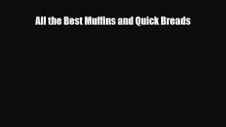 PDF Download All the Best Muffins and Quick Breads Read Online
