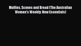 PDF Download Muffins Scones and Bread (The Australian Women's Weekly: New Essentials) PDF Online