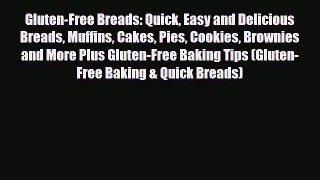 PDF Download Gluten-Free Breads: Quick Easy and Delicious Breads Muffins Cakes Pies Cookies