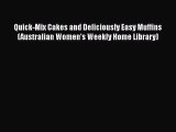 PDF Download Quick-Mix Cakes and Deliciously Easy Muffins (Australian Women's Weekly Home Library)