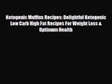 PDF Download Ketogenic Muffins Recipes: Delightful Ketogenic Low Carb High Fat Recipes For