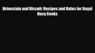 PDF Download Brinestain and Biscuit: Recipes and Rules for Royal Navy Cooks PDF Online