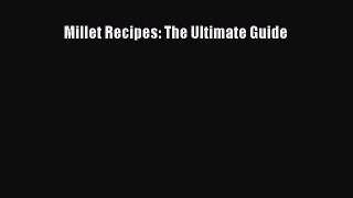 PDF Download Millet Recipes: The Ultimate Guide Read Full Ebook