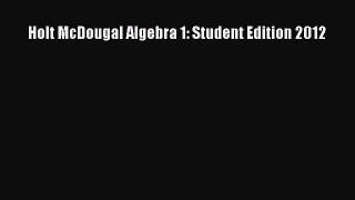 [PDF Download] Holt McDougal Algebra 1: Student Edition 2012 [PDF] Online