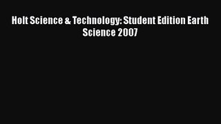 [PDF Download] Holt Science & Technology: Student Edition Earth Science 2007 [Download] Full
