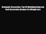 PDF Download Ketogenic Casseroles: Top 35 Mouthwatering Low Carb Casseroles Recipes For Weight