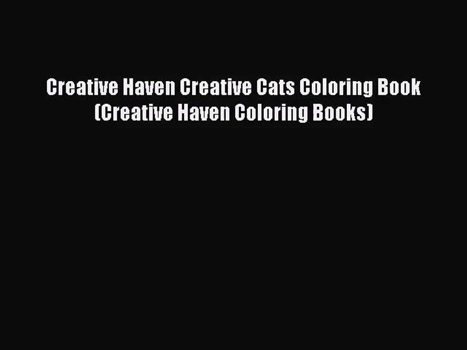 [PDF Download] Creative Haven Creative Cats Coloring Book (Creative Haven Coloring Books) [Read]