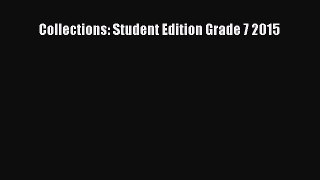 [PDF Download] Collections: Student Edition Grade 7 2015 [Read] Full Ebook