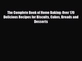 PDF Download The Complete Book of Home Baking: Over 170 Delicious Recipes for Biscuits Cakes