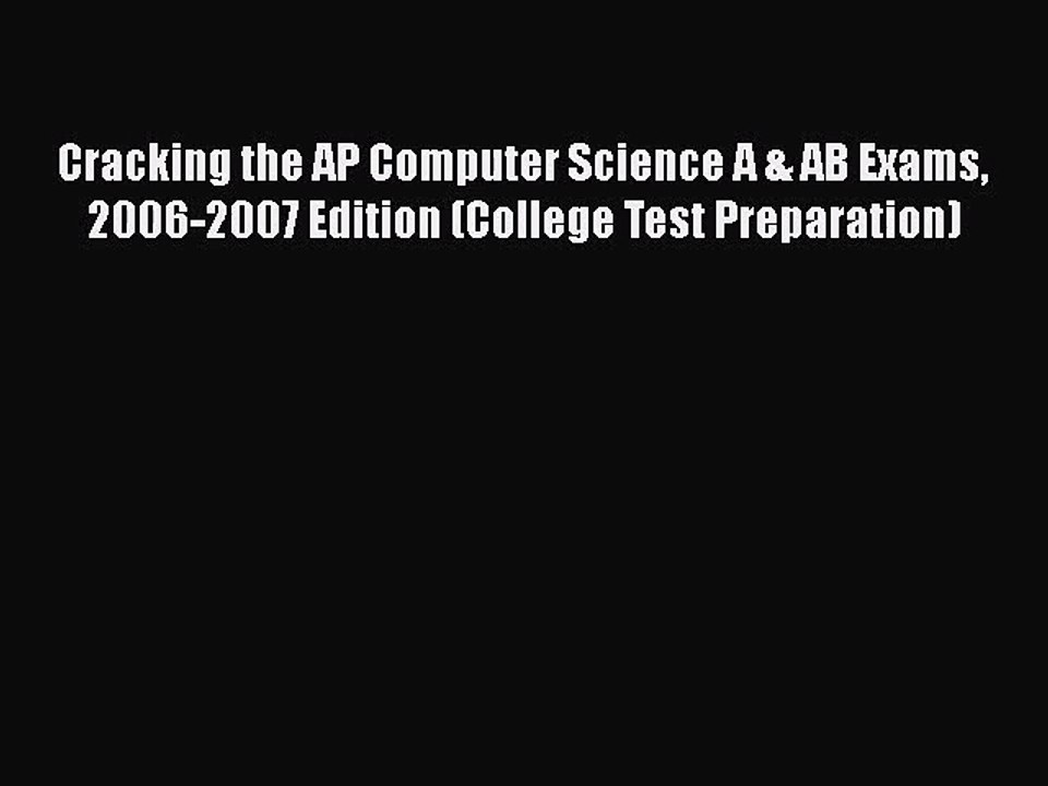 [PDF Download] Cracking the AP Computer Science A & AB Exams 2006-2007 Edition (College Test