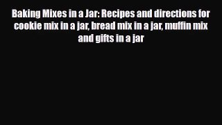 PDF Download Baking Mixes in a Jar: Recipes and directions for cookie mix in a jar bread mix