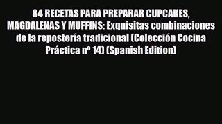 PDF Download 84 RECETAS PARA PREPARAR CUPCAKES MAGDALENAS Y MUFFINS: Exquisitas combinaciones