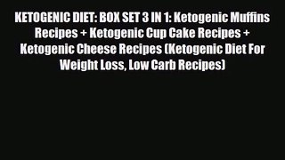 PDF Download KETOGENIC DIET: BOX SET 3 IN 1: Ketogenic Muffins Recipes + Ketogenic Cup Cake