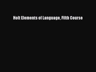 [PDF Download] Holt Elements of Language Fifth Course [PDF] Full Ebook