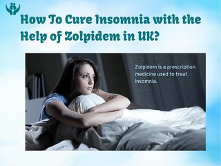 How Zolpidem Sleeping Tablets Are Helpful In Insomnia?