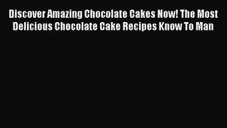 PDF Download Discover Amazing Chocolate Cakes Now! The Most Delicious Chocolate Cake Recipes