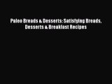 PDF Download Paleo Breads & Desserts: Satisfying Breads Desserts & Breakfast Recipes Download
