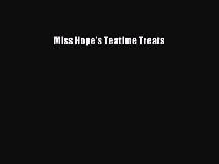PDF Download Miss Hope's Teatime Treats PDF Online