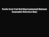 Pacific Crest Trail Wall Map [Laminated] (National Geographic Reference Map) [PDF] Full Ebook