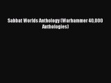 Sabbat Worlds Anthology (Warhammer 40000 Anthologies) [Read] Full Ebook