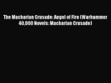 The Macharian Crusade: Angel of Fire (Warhammer 40000 Novels: Macharian Crusade) [Download]