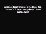 PDF Download American Country Houses of the Gilded Age: (Sheldon's Artistic Country-Seats)