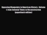 [PDF Download] Opposing Viewpoints in American History - Volume 1: from Colonial Times to Reconstruction
