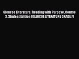 [PDF Download] Glencoe Literature: Reading with Purpose Course 3 Student Edition (GLENCOE LITERATURE